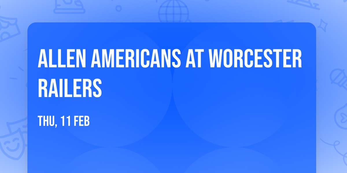 Allen Americans at Worcester Railers