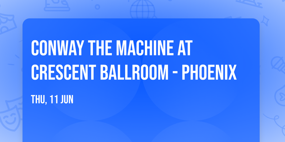 Conway The Machine at Crescent Ballroom - Phoenix