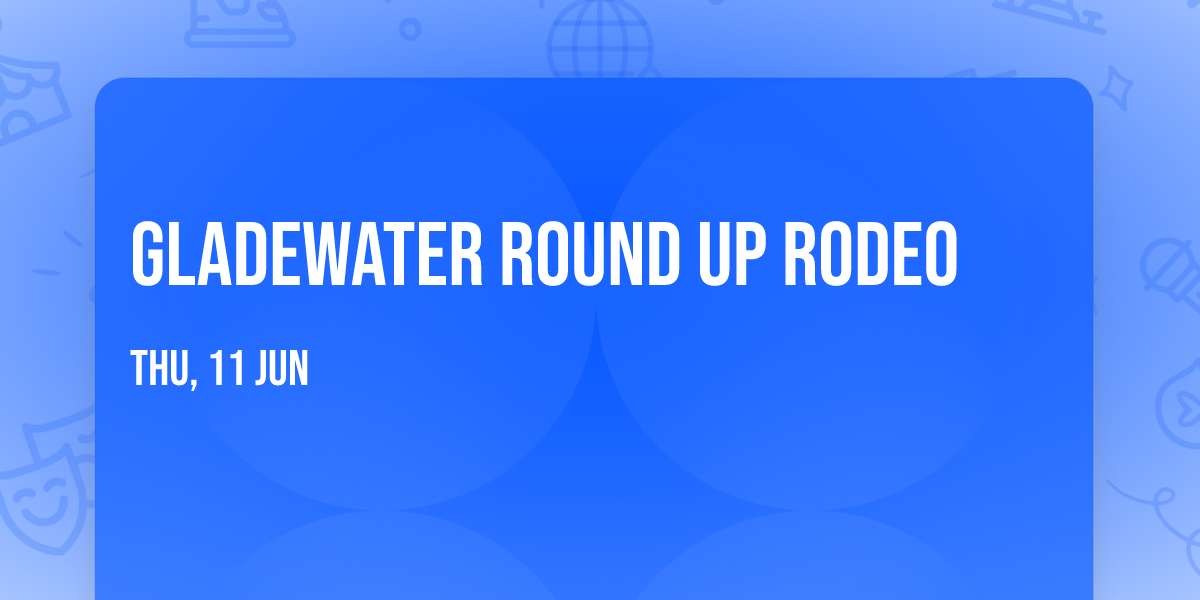 Gladewater Round up Rodeo
