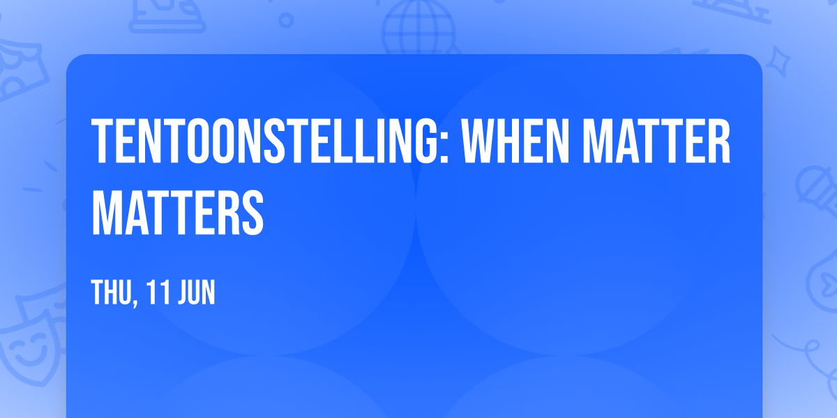 Tentoonstelling: When Matter Matters