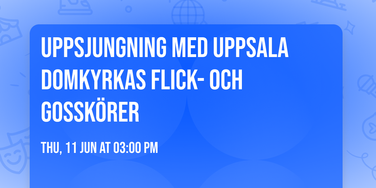 Uppsjungning med Uppsala domkyrkas flick- och gossk\u00f6rer