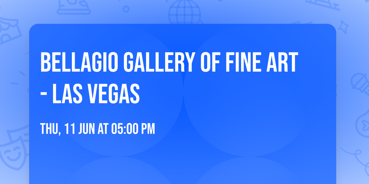 Bellagio Gallery of Fine Art - Las Vegas