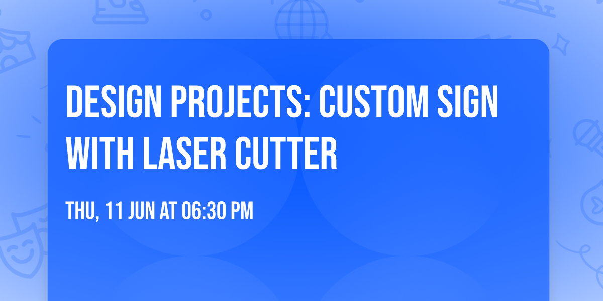 Design Projects: Custom Sign with Laser Cutter