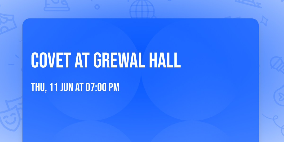 Covet at Grewal Hall