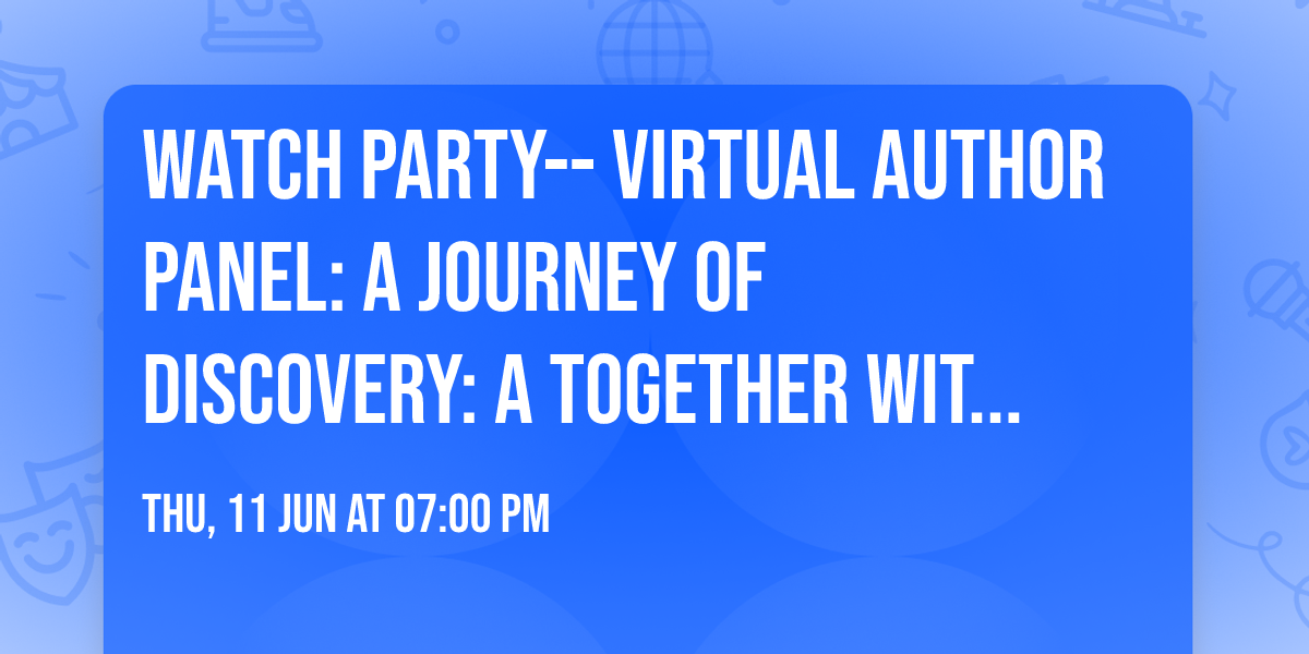 Watch Party-- Virtual Author Panel: A Journey of Discovery: A Together With Pride Event *Ages 12+