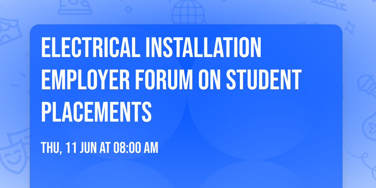 Electrical Installation Employer forum on Student Placements