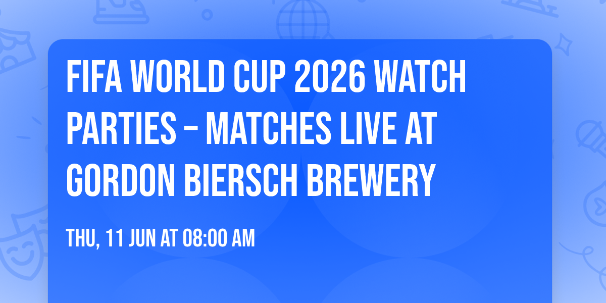 FIFA World Cup 2026 Watch Parties \u2013 Matches LIVE at Gordon Biersch Brewery
