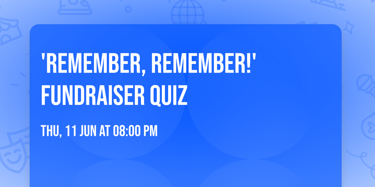 'Remember, Remember!' Fundraiser Quiz