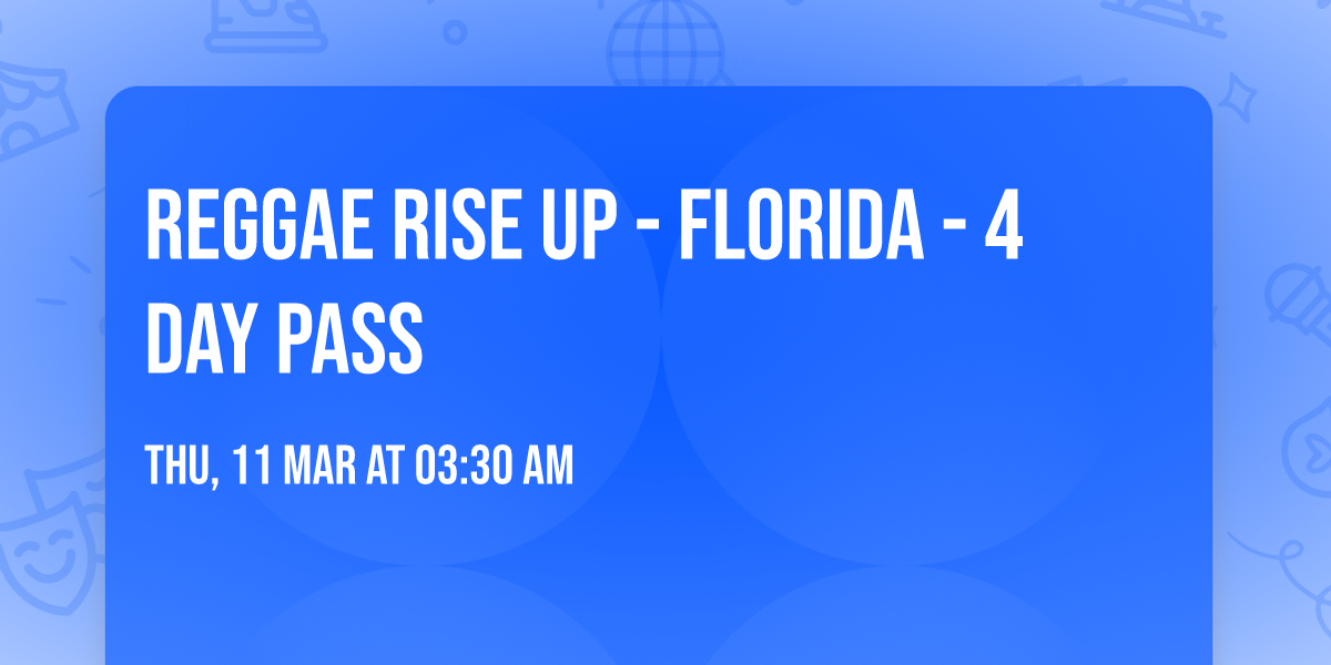 Reggae Rise Up - Florida - 4 Day Pass