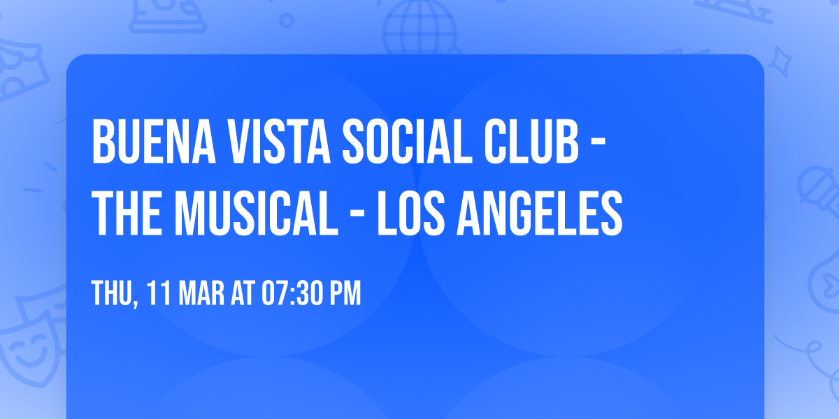 Buena Vista Social Club - The Musical - Los Angeles