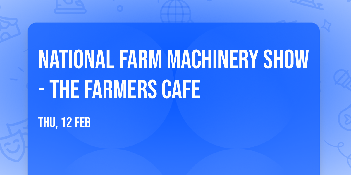 National Farm Machinery Show - The Farmers Cafe