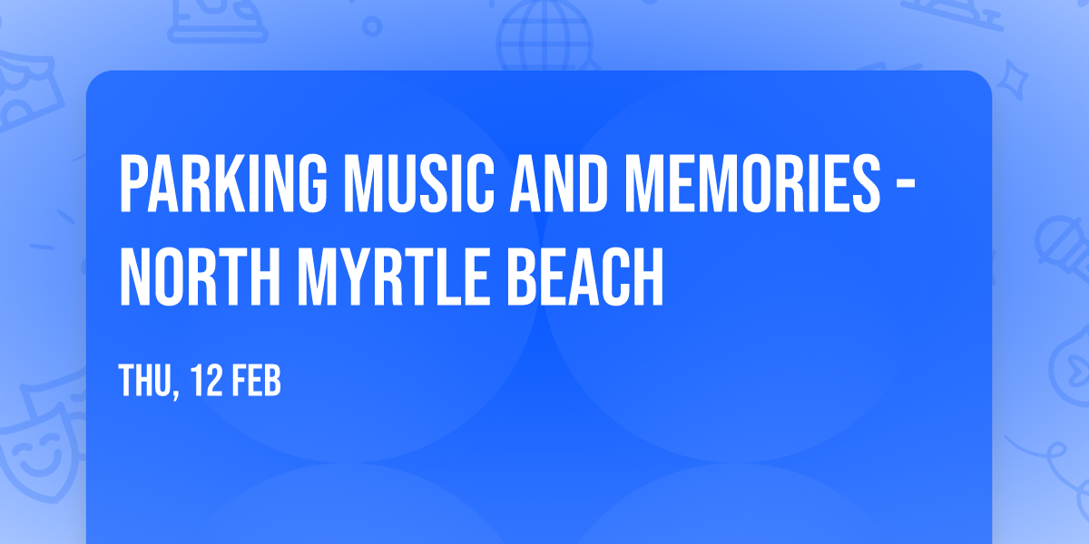 Parking Music and Memories - North Myrtle Beach