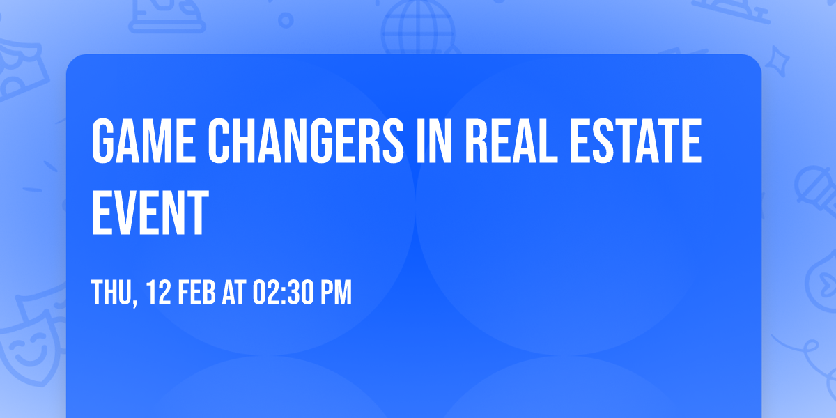 Game Changers in Real Estate Event