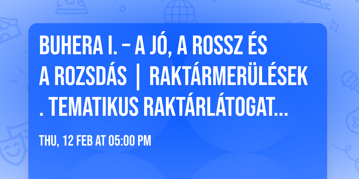 Buhera I. \u2013 A j\u00f3, a rossz \u00e9s a rozsd\u00e1s | Rakt\u00e1rmer\u00fcl\u00e9sek. Tematikus rakt\u00e1rl\u00e1togat\u00e1s az NMGYK-ban