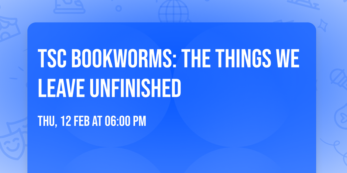 TSC Bookworms: The Things We Leave Unfinished