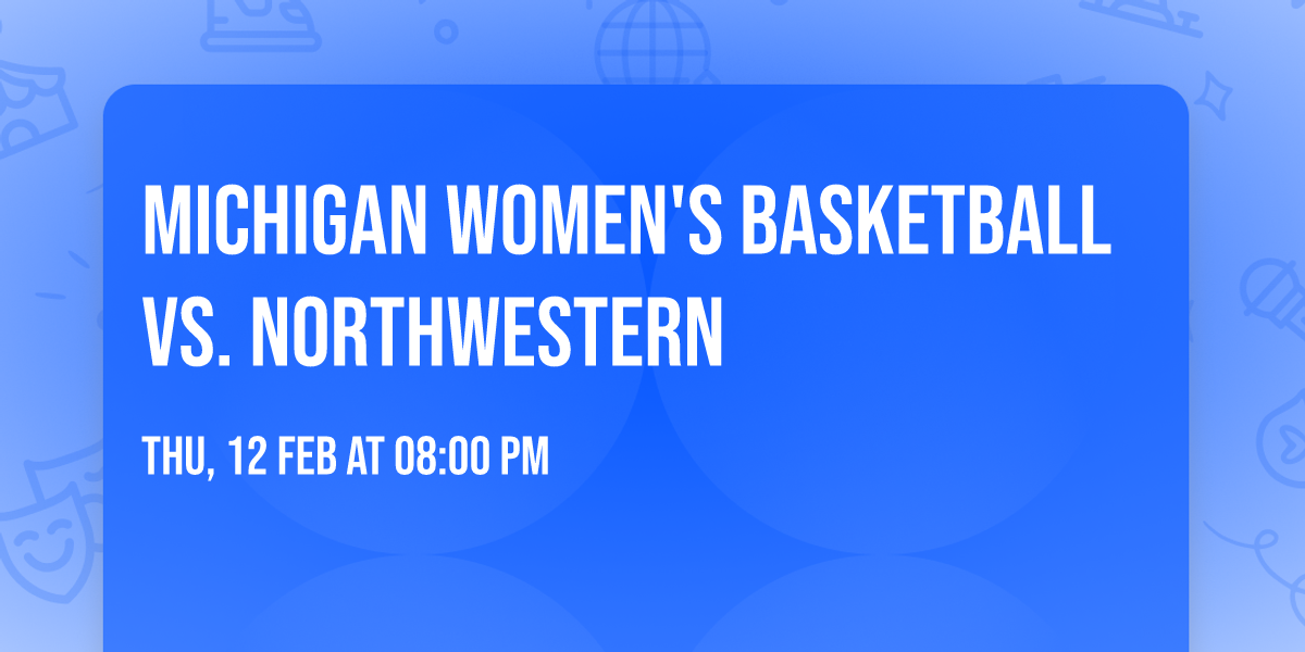 Michigan Women's Basketball vs. Northwestern 