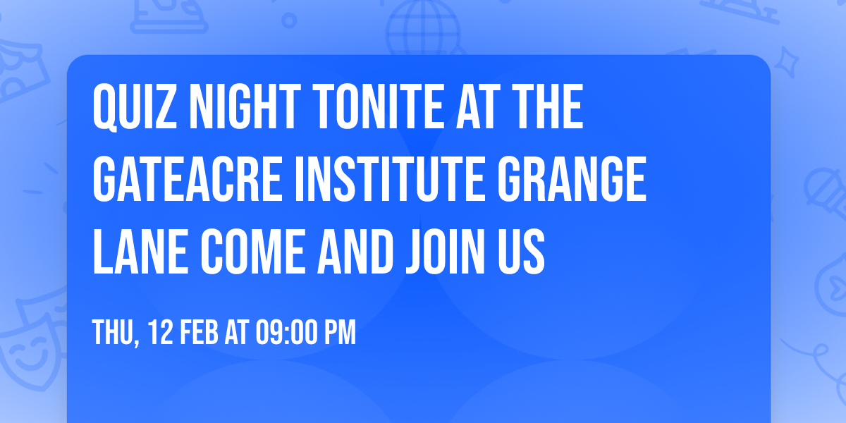 Quiz night tonite at The Gateacre Institute Grange Lane come and join us 