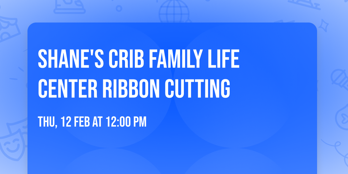 Shane's Crib Family Life Center Ribbon Cutting