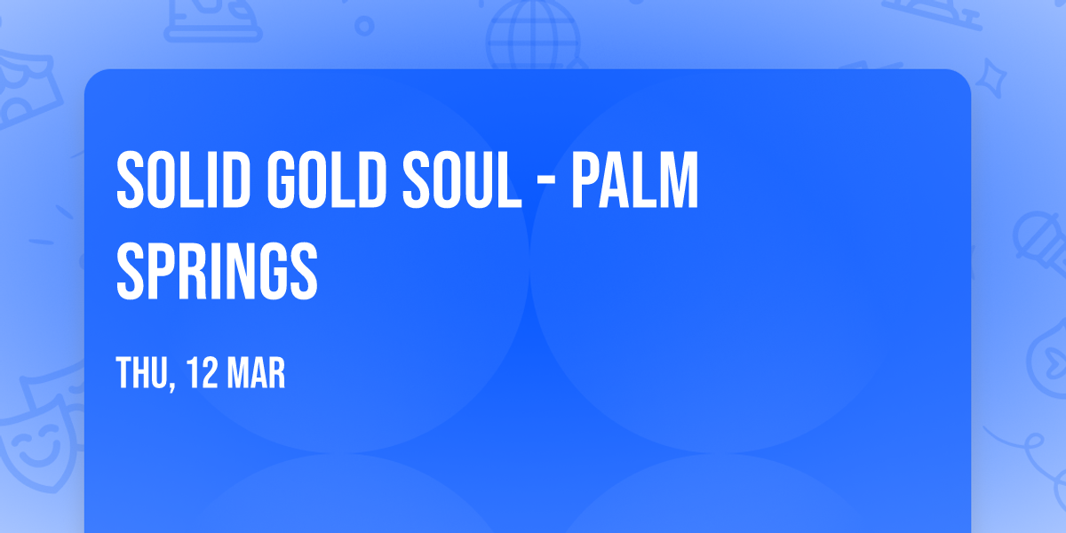 Solid Gold Soul - Palm Springs