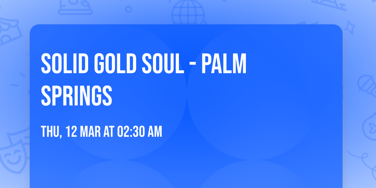 Solid Gold Soul - Palm Springs