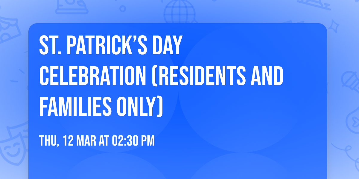 St. Patrick\u2019s Day Celebration (Residents and Families only)