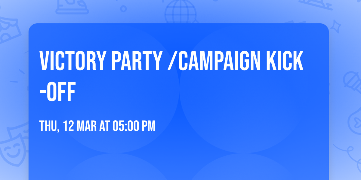 Victory Party \/Campaign Kick-Off