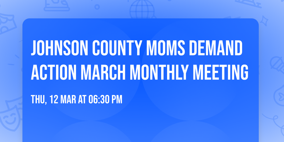 Johnson County Moms Demand Action March Monthly Meeting 