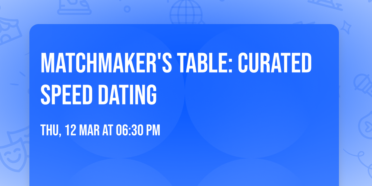 Matchmaker's Table: Curated Speed Dating