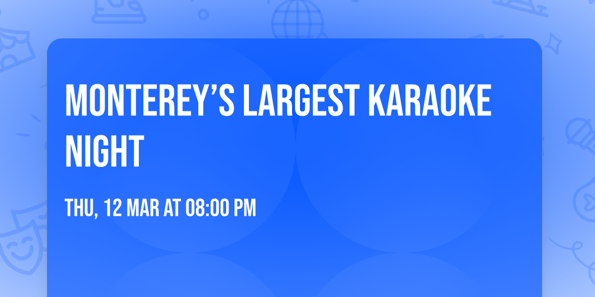 Monterey\u2019s Largest Karaoke Night \ud83c\udfa4