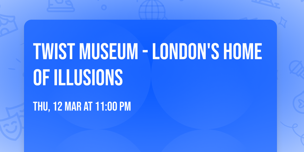 Twist Museum - London's Home of Illusions