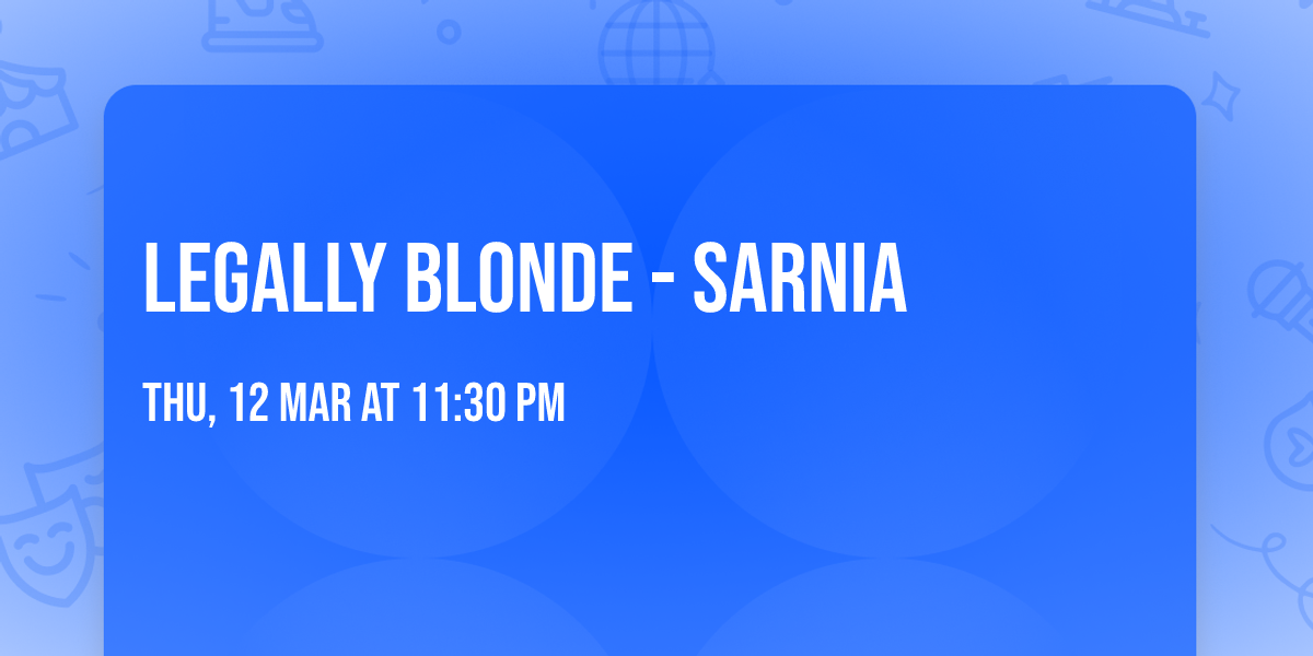 Legally Blonde - Sarnia