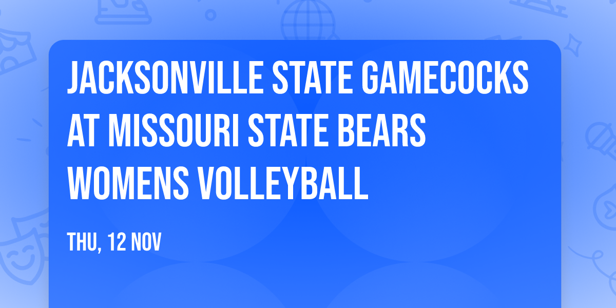 Jacksonville State Gamecocks at Missouri State Bears Womens Volleyball