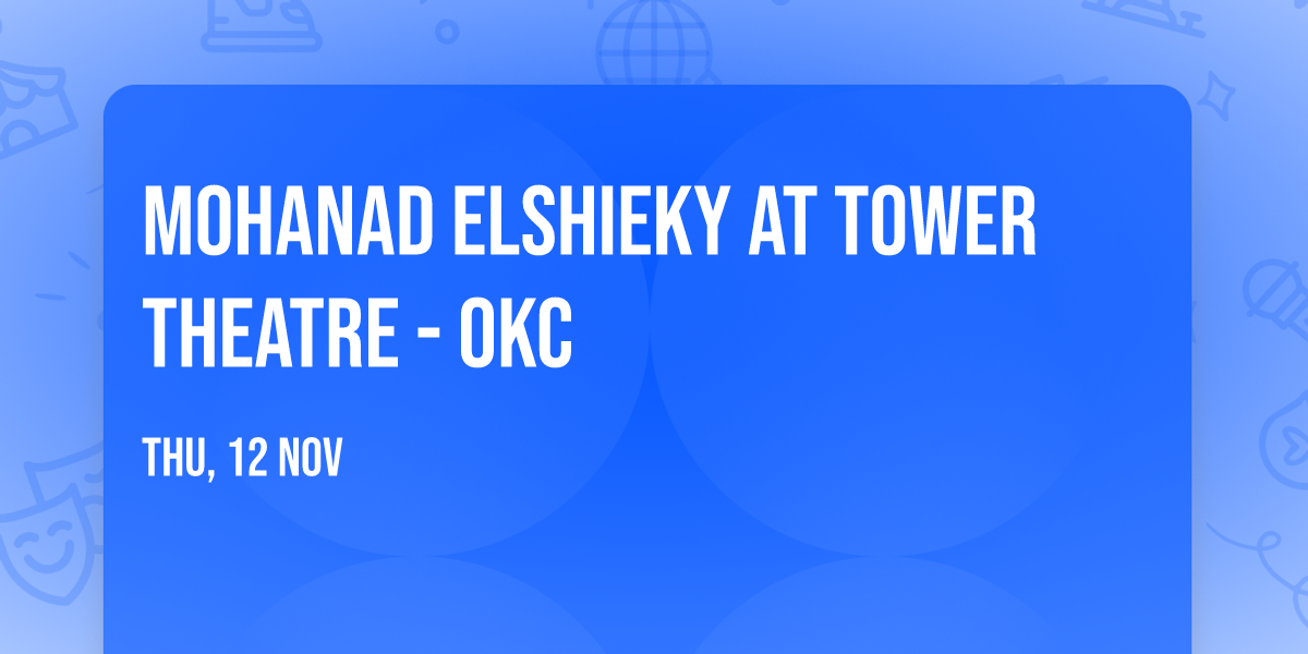 Mohanad Elshieky at Tower Theatre - OKC