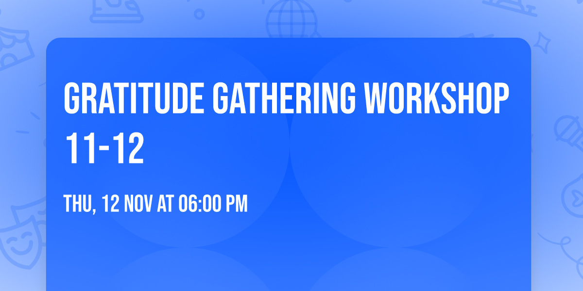 Gratitude Gathering Workshop 11-12