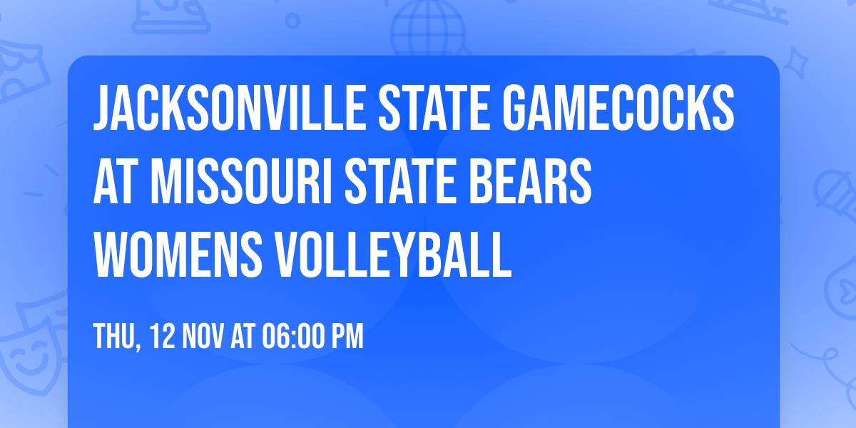 Jacksonville State Gamecocks at Missouri State Bears Womens Volleyball