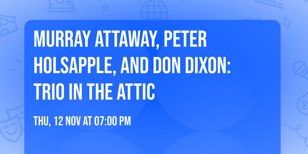 Murray Attaway, Peter Holsapple, and Don Dixon: Trio in the Attic