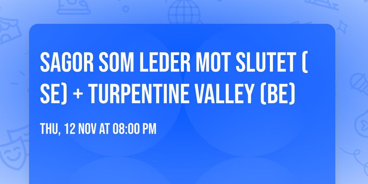Sagor Som Leder Mot Slutet (SE) + Turpentine Valley (BE)