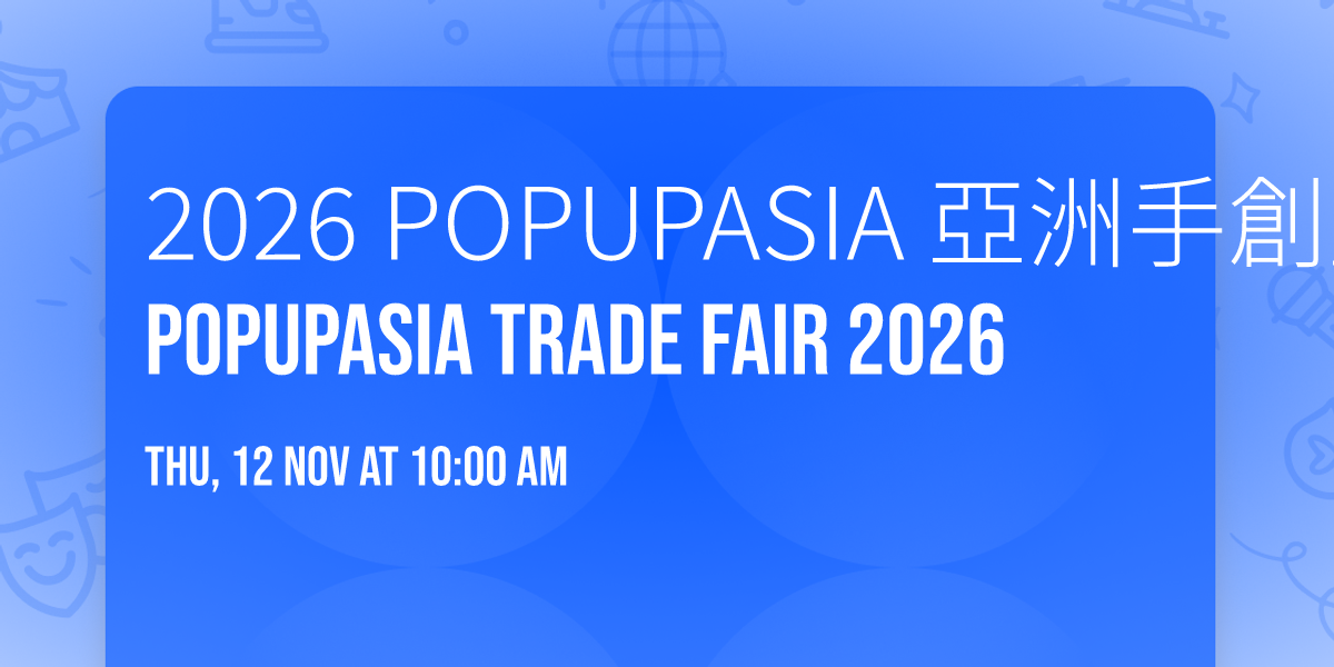 2026 POPUPASIA\u00ae \u4e9e\u6d32\u624b\u5275\u66a8\u751f\u6d3b\u5c55\uff5cPOPUPASIA\u00ae Trade Fair 2026