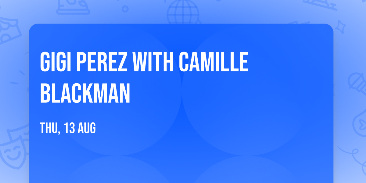 Gigi Perez with Camille Blackman
