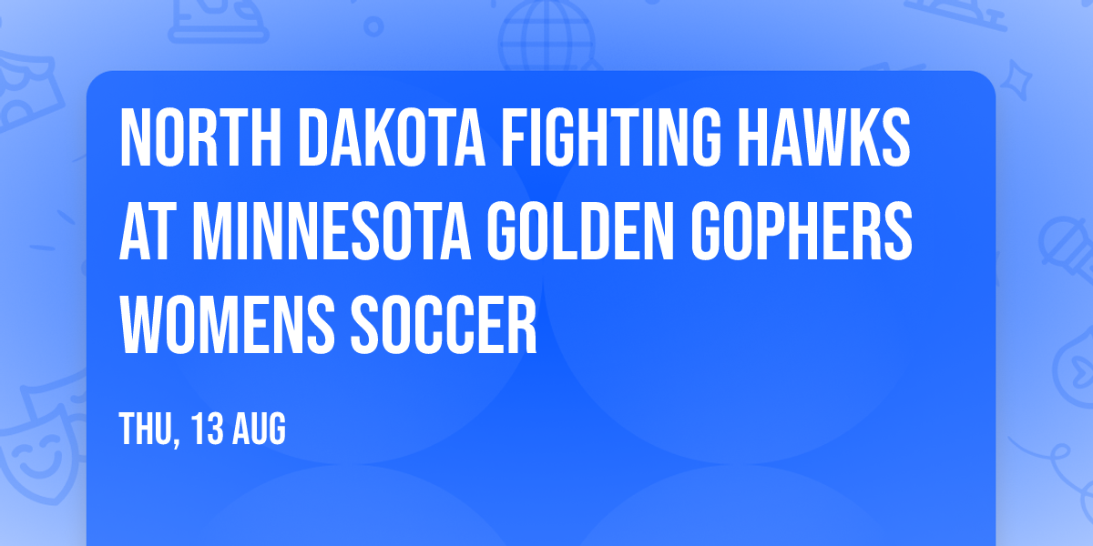 North Dakota Fighting Hawks at Minnesota Golden Gophers Womens Soccer