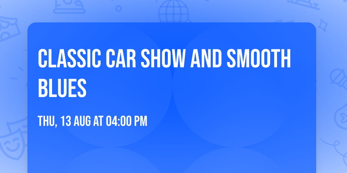 Classic Car Show and Smooth Blues