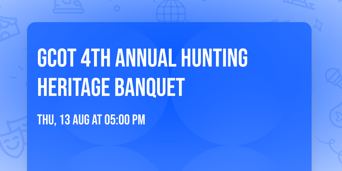 GCOT 4th Annual Hunting Heritage Banquet