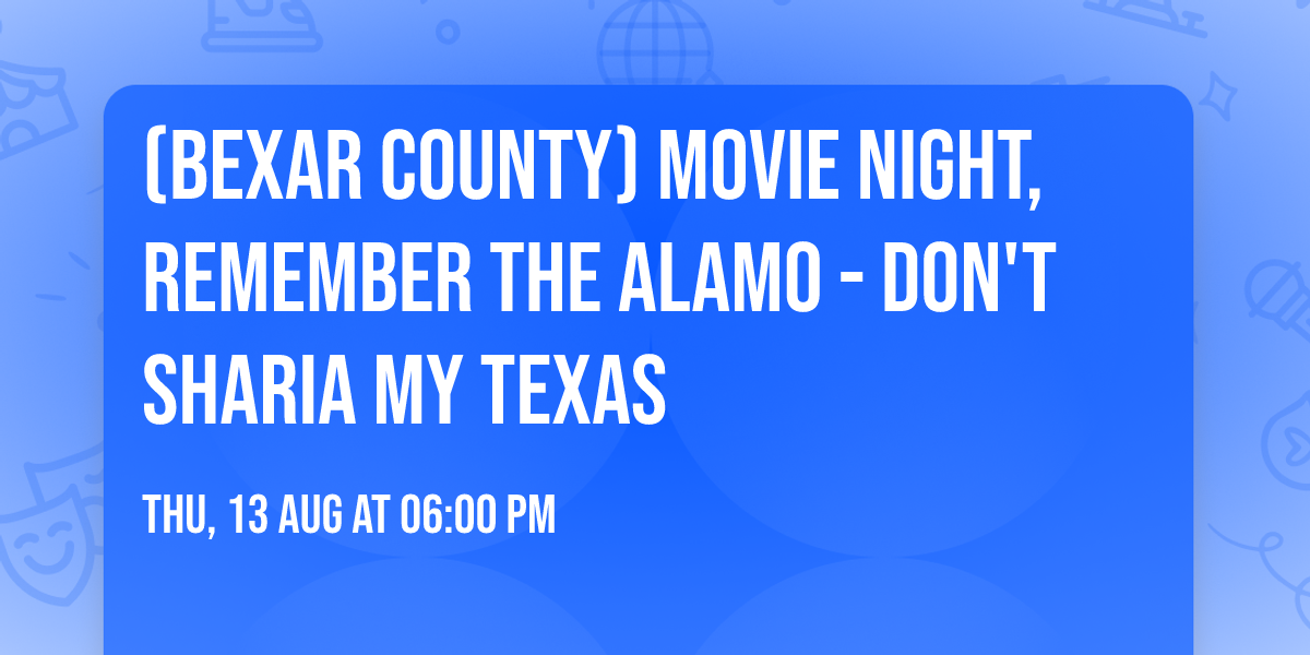 (Bexar County) Movie Night, Remember the Alamo - Don't Sharia My Texas