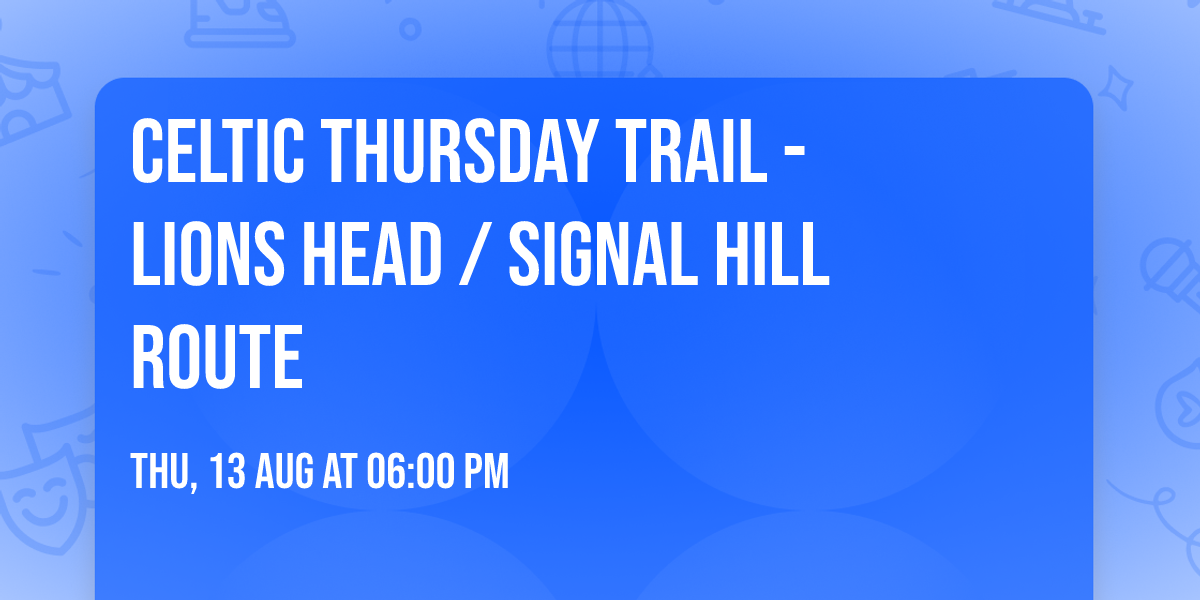 Celtic Thursday Trail - Lions Head \/ Signal Hill Route