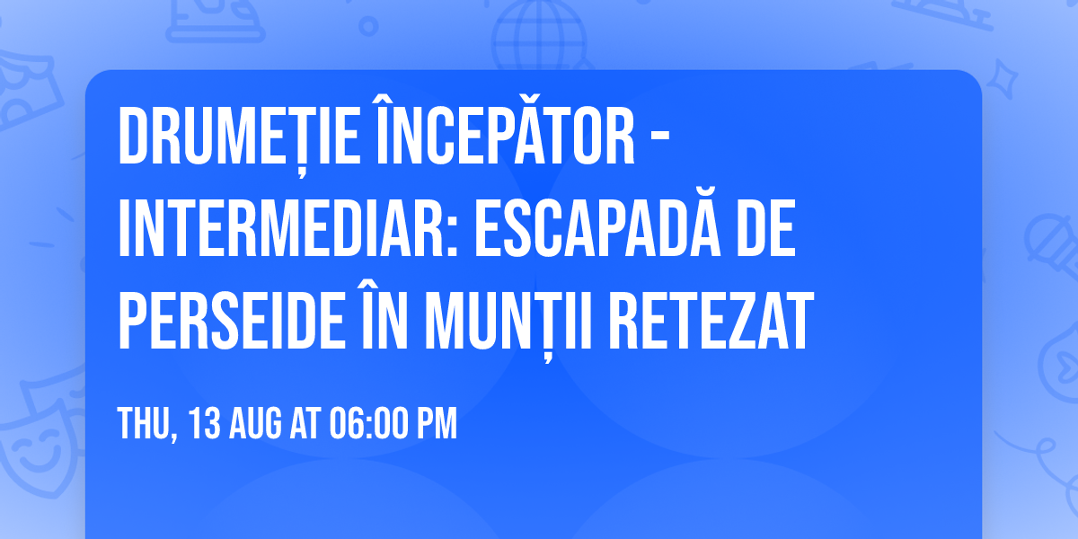 Drume\u021bie \u00eencep\u01cetor - intermediar: Escapad\u0103 de Perseide \u00een Mun\u021bii Retezat