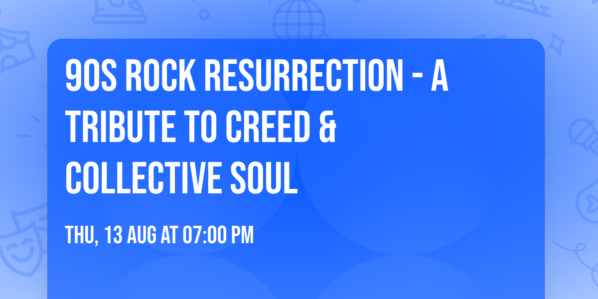 90s Rock Resurrection - A Tribute to Creed & Collective Soul