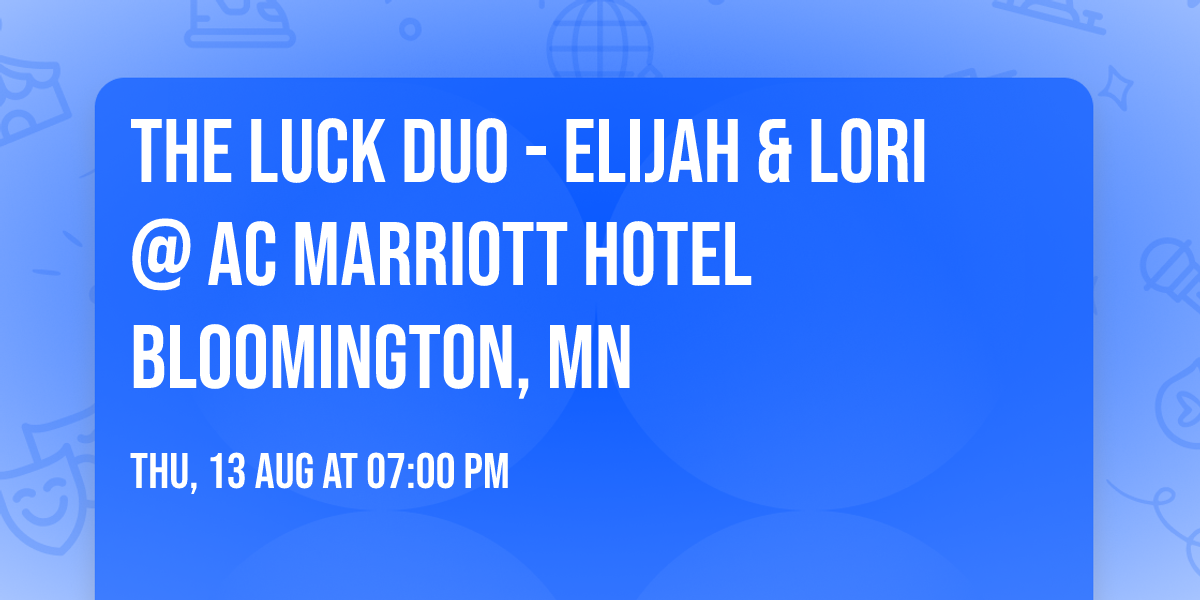 The Luck Duo - Elijah & Lori @ AC Marriott Hotel Bloomington, MN 