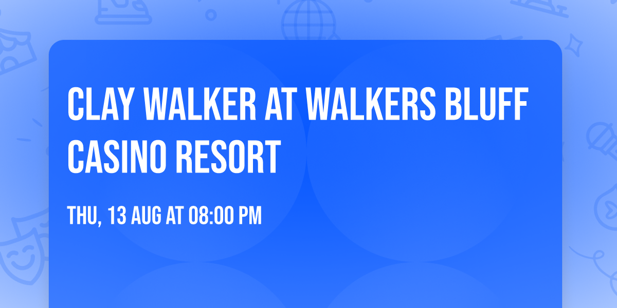 Clay Walker at Walkers Bluff Casino Resort