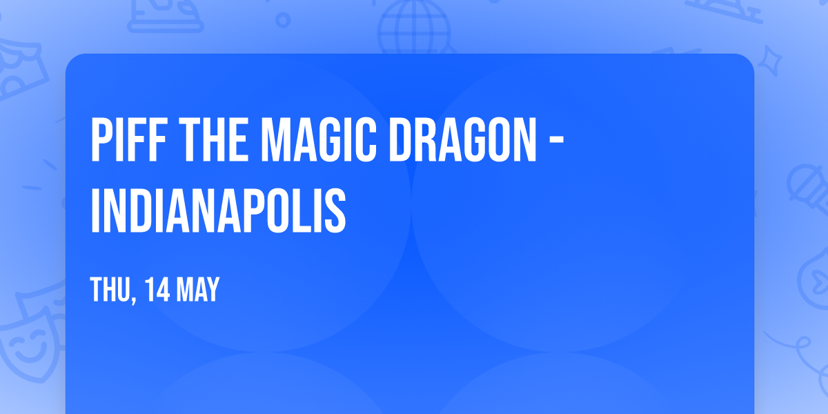 Piff The Magic Dragon - Indianapolis