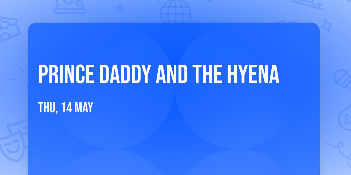 Prince Daddy and The Hyena